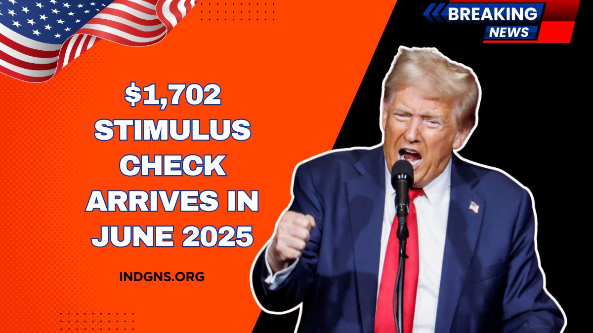 $1,702 Stimulus Check Arrives In June 2025 – Check Your Payment Date