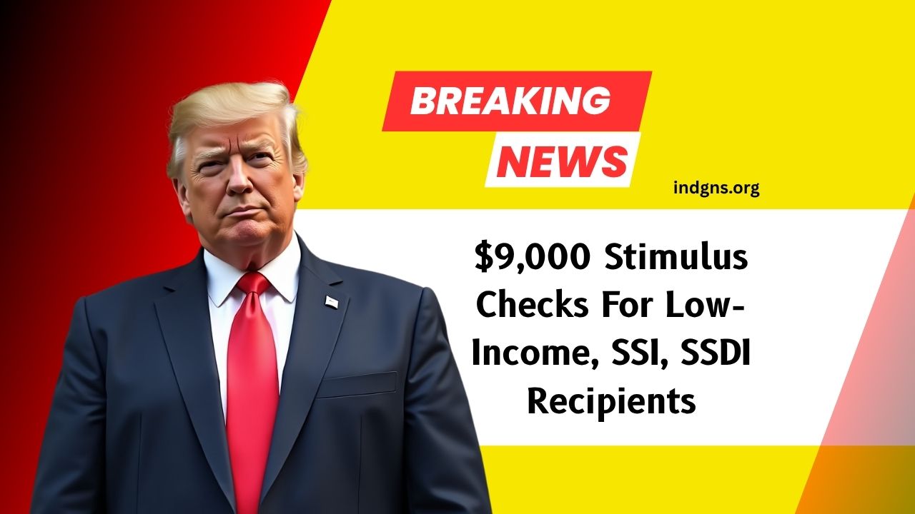 $9,000 Stimulus Checks For Low-Income, SSI, SSDI Recipients- Eligibility, Status, And Legal Challenges
