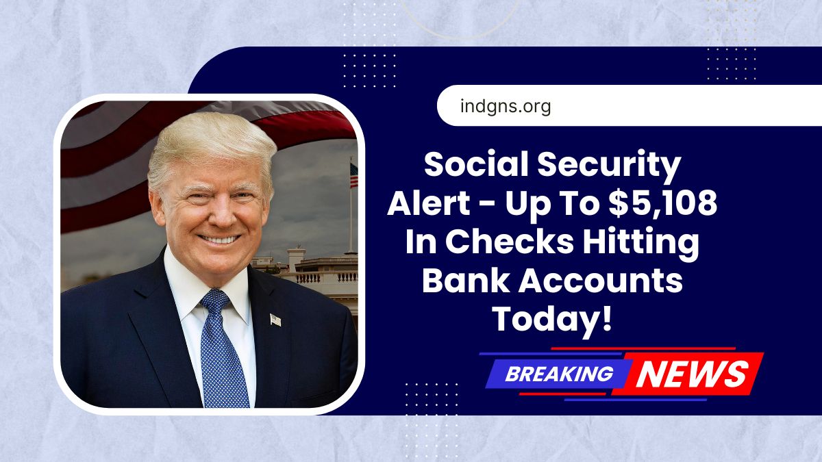 Social Security Alert - Up To $5,108 In Checks Hitting Bank Accounts Today!